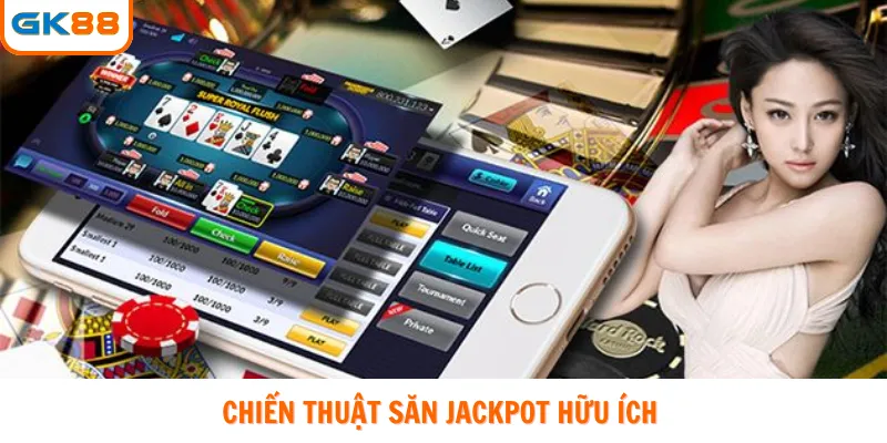 Bật mí chiến thuật săn hũ hay